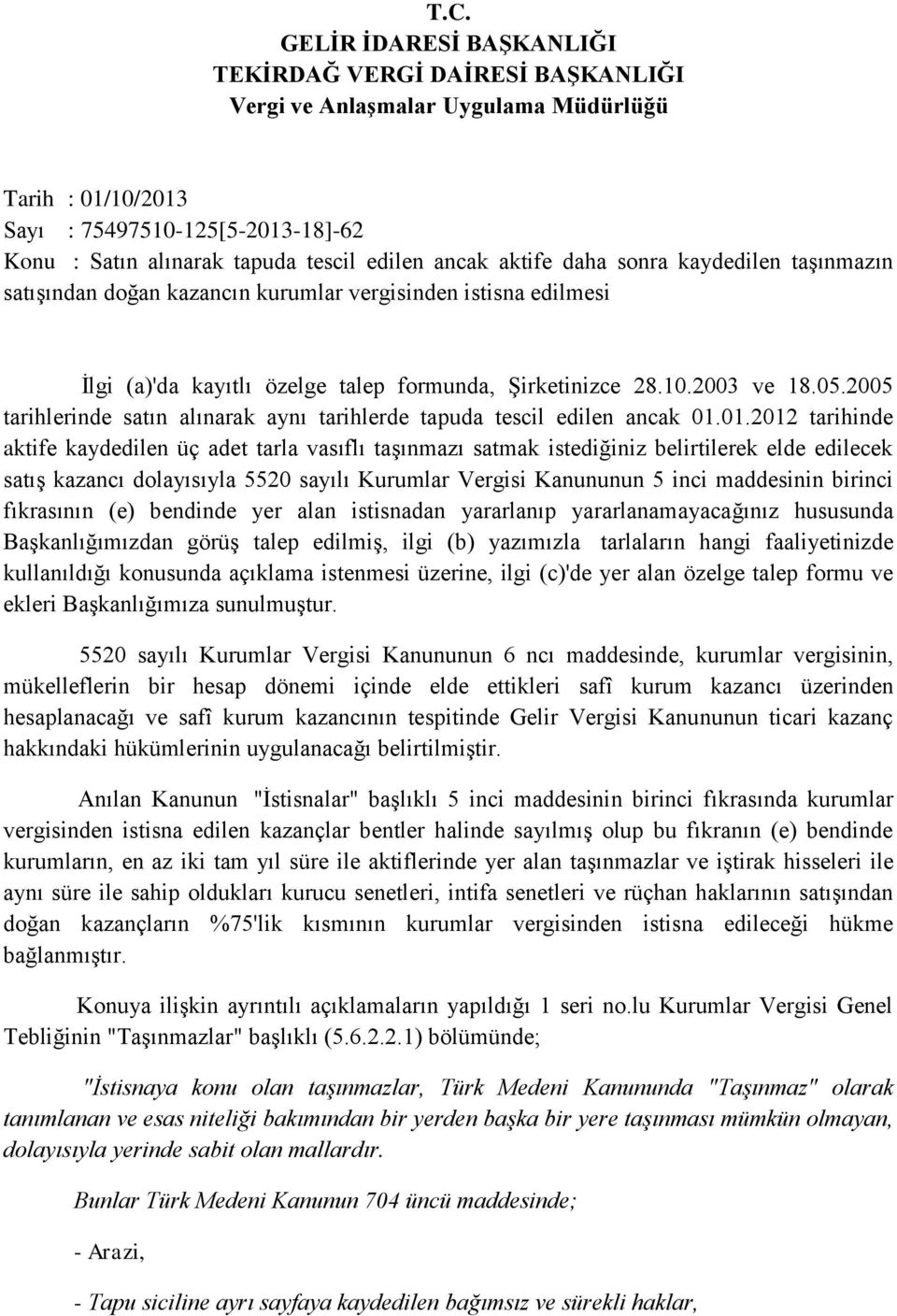 2005 tarihlerinde satın alınarak aynı tarihlerde tapuda tescil edilen ancak 01.