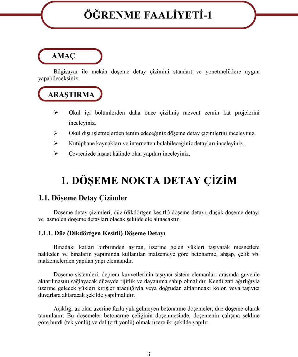 Kütüphane kaynakları ve internetten bulabileceğiniz detayları inceleyiniz. Çevrenizde inşaat hâlinde olan yapıları inceleyiniz. 1.