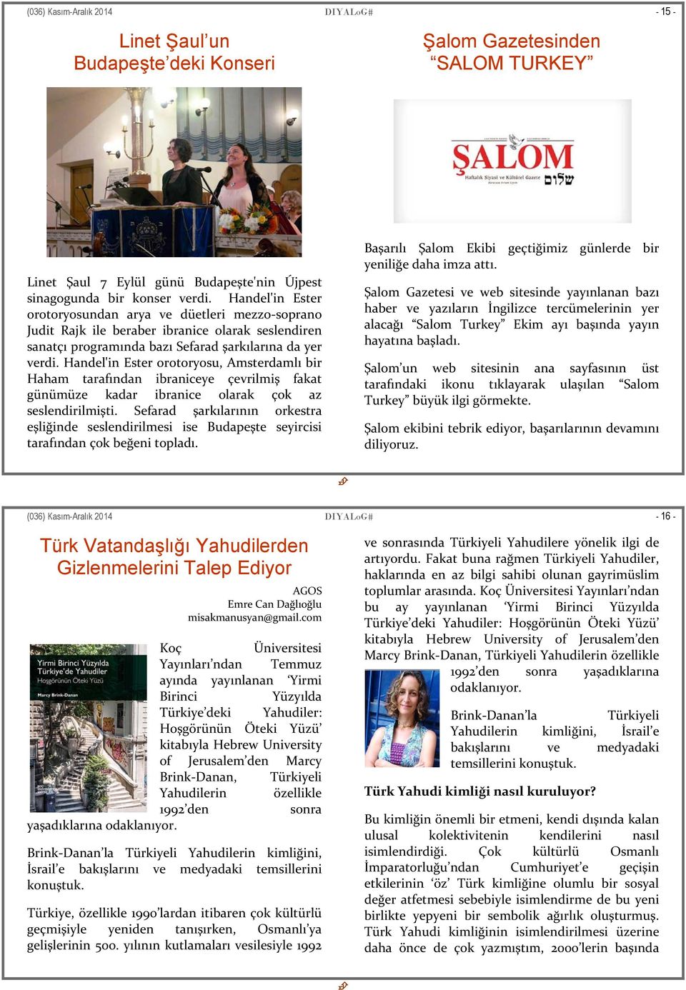 Handel'in Ester orotoryosu, Amsterdamlı bir Haham tarafından ibraniceye çevrilmiş fakat günümüze kadar ibranice olarak çok az seslendirilmişti.