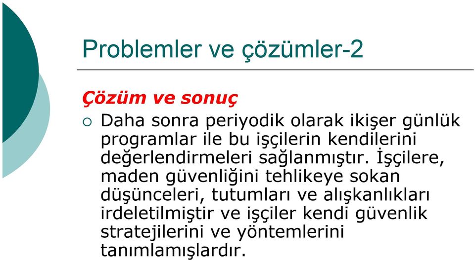 İşçilere, maden güvenliğini tehlikeye sokan düşünceleri, tutumları ve alışkanlıkları