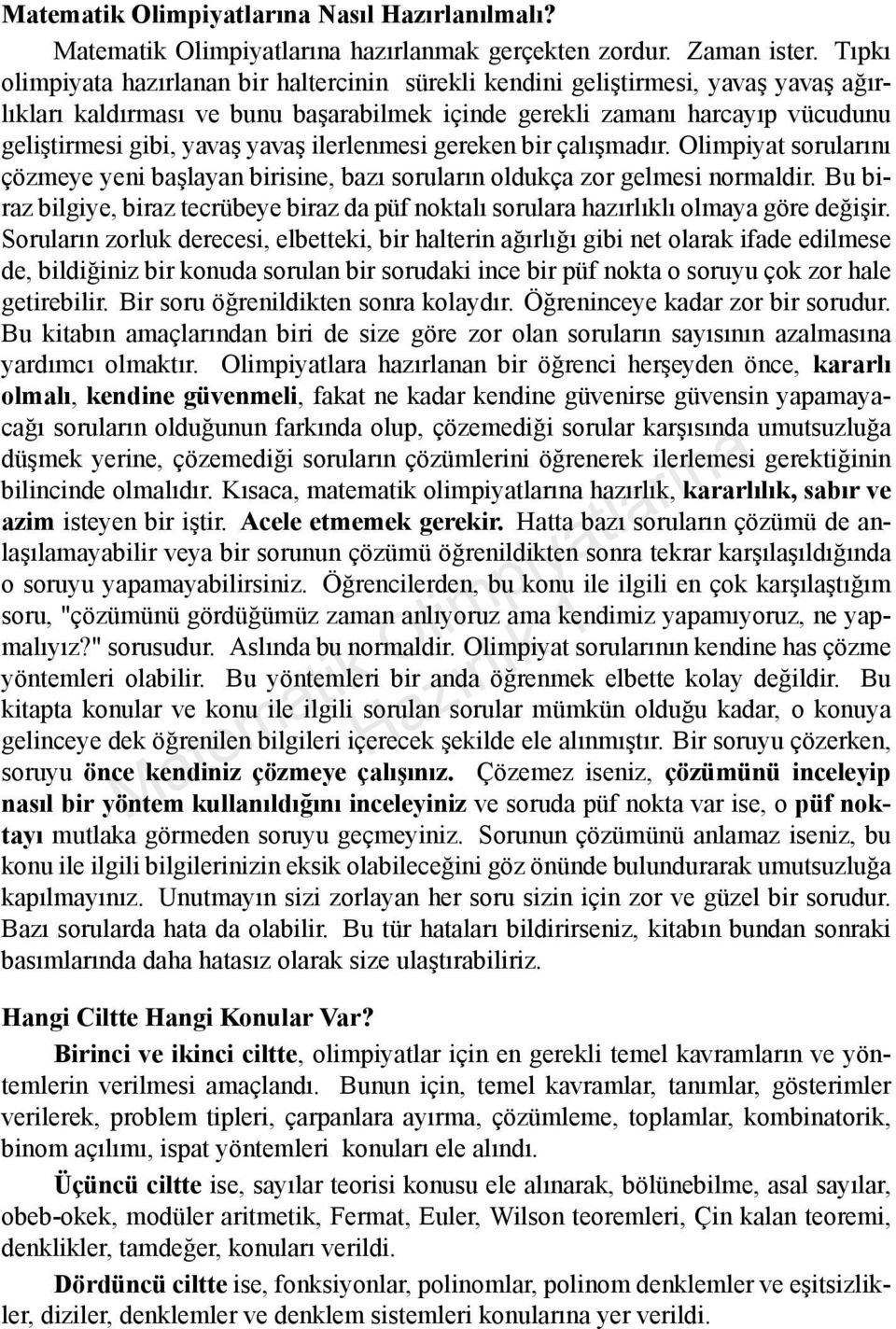 ilerlenmesi gereken bir çalşmadr. Olimpiyat sorularn çözmeye yeni başlayan birisine, baz sorularn oldukça zor gelmesi normaldir.