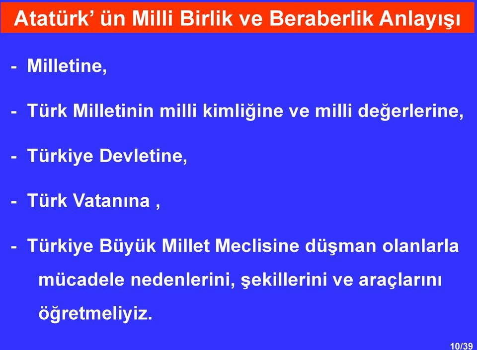 Devletine, - Türk Vatanına, - Türkiye Büyük Millet Meclisine düşman