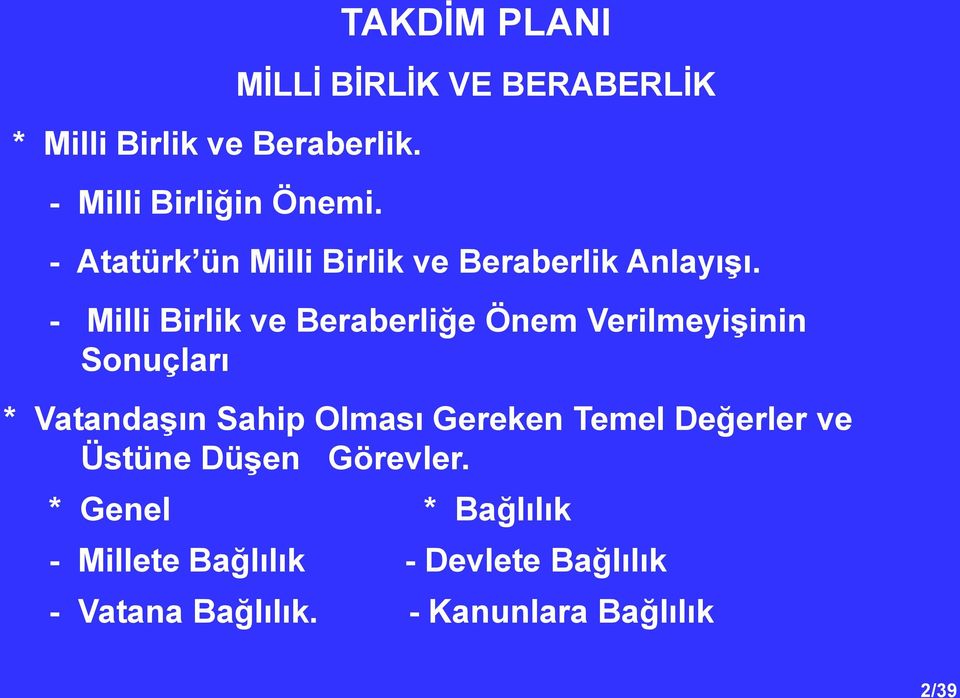 - Milli Birlik ve Beraberliğe Önem Verilmeyişinin Sonuçları * Vatandaşın Sahip Olması Gereken