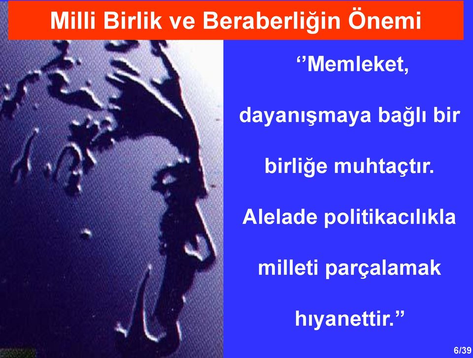 birliğe muhtaçtır.