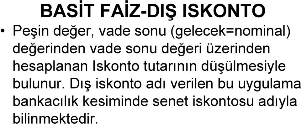 hesaplanan Iskonto tutarının düşülmesiyle bulunur.