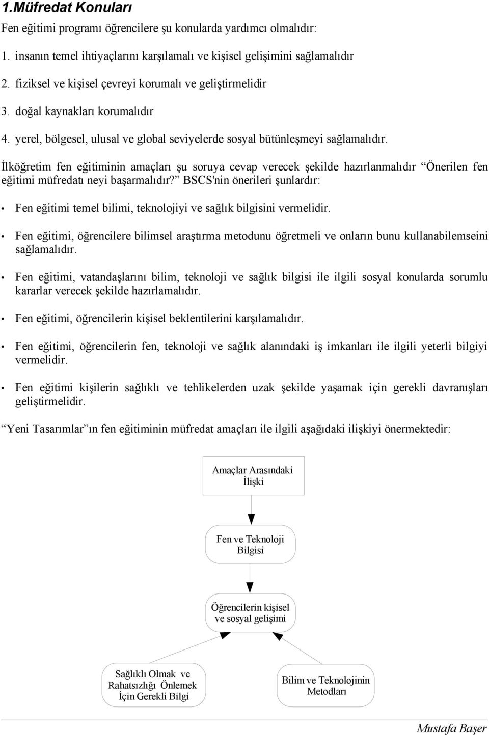 İlköğretim fen eğitiminin amaçları şu soruya cevap verecek şekilde hazırlanmalıdır Önerilen fen eğitimi müfredatı neyi başarmalıdır?