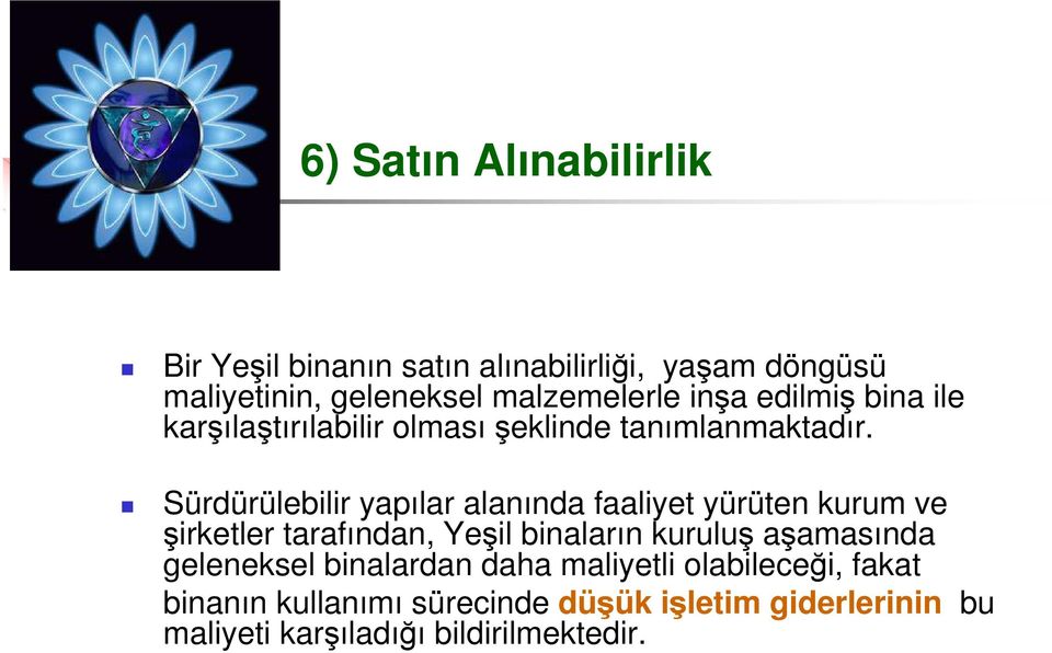 Sürdürülebilir yapılar alanında faaliyet yürüten kurum ve şirketler tarafından, Yeşil binaların kuruluş