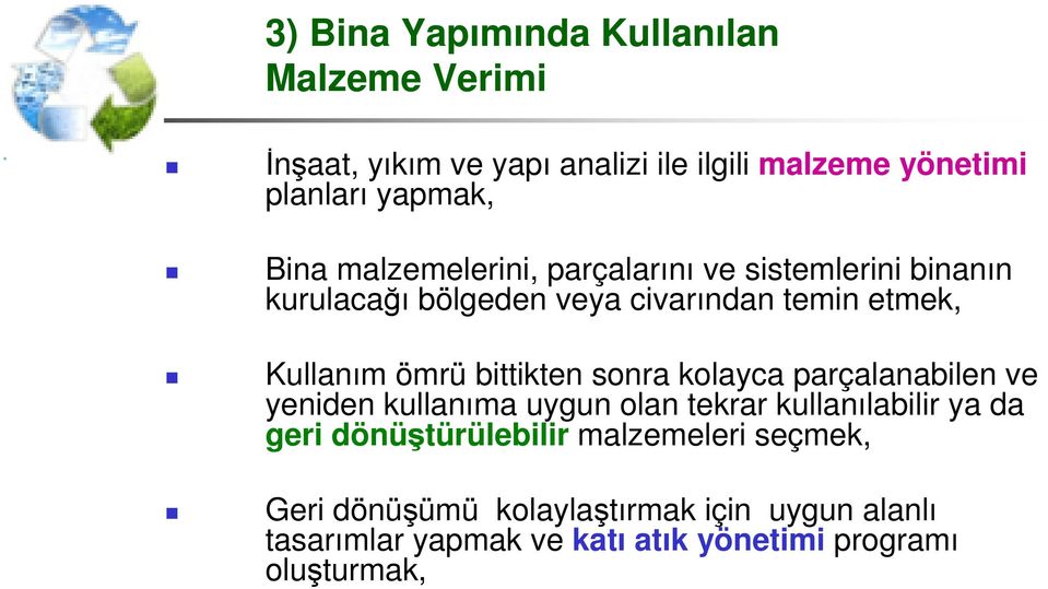 bittikten sonra kolayca parçalanabilen ve yeniden kullanıma uygun olan tekrar kullanılabilir ya da geri dönüştürülebilir