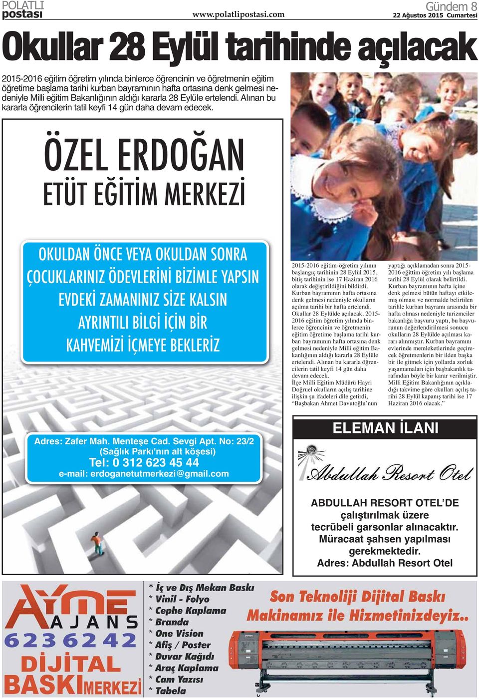 ÖZEL ERDOĞAN ETÜT EĞİTİM MERKEZİ OKULDAN ÖNCE VEYA OKULDAN SONRA ÇOCUKLARINIZ ÖDEVLERİNİ BİZİMLE YAPSIN EVDEKİ ZAMANINIZ SİZE KALSIN AYRINTILI BİLGİ İÇİN BİR KAHVEMİZİ İÇMEYE BEKLERİZ 2015-2016