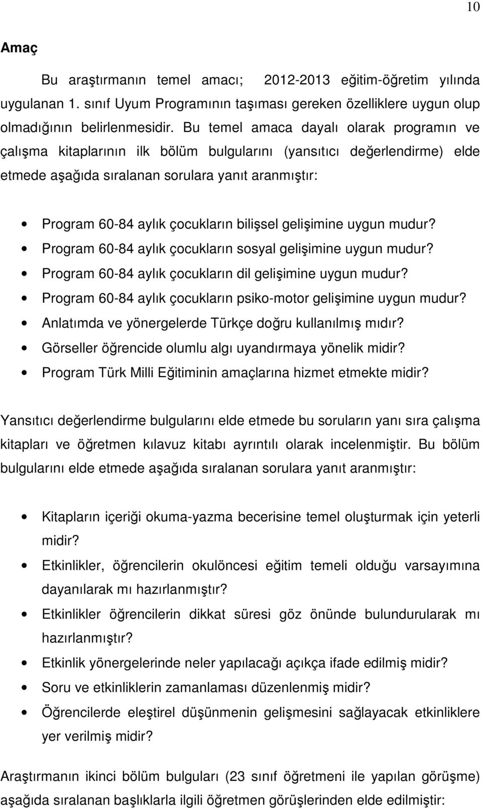 bilişsel gelişimine uygun mudur? Program 60-84 aylık çocukların sosyal gelişimine uygun mudur? Program 60-84 aylık çocukların dil gelişimine uygun mudur?