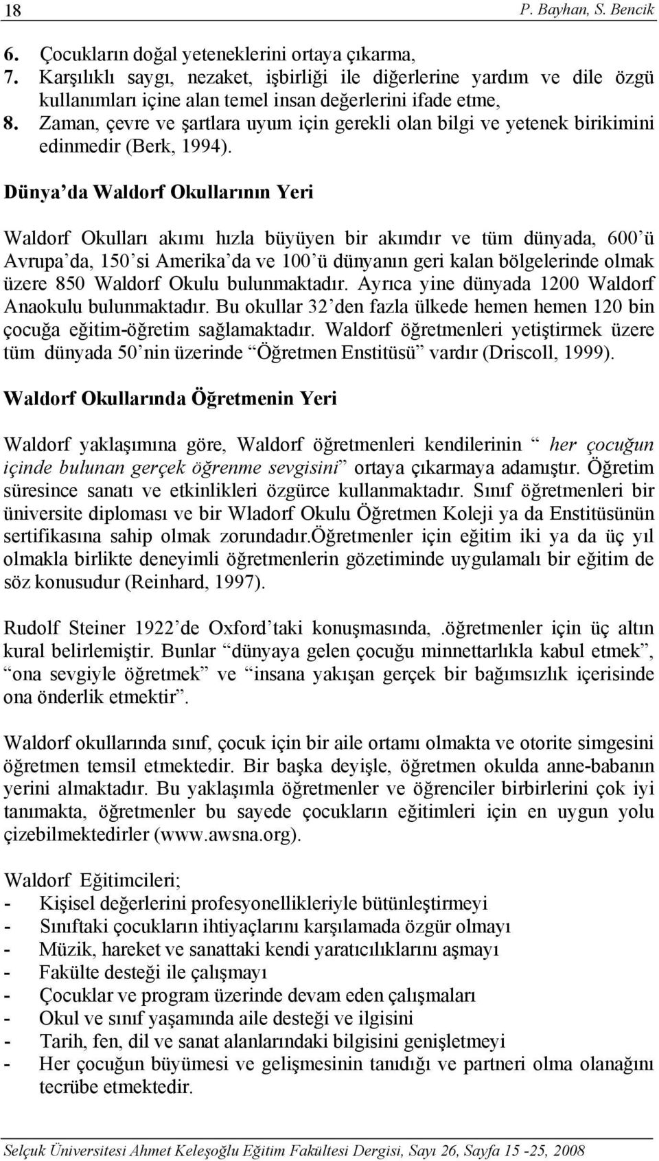 Zaman, çevre ve şartlara uyum için gerekli olan bilgi ve yetenek birikimini edinmedir (Berk, 1994).