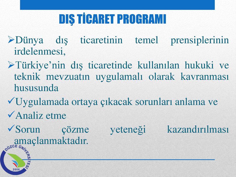 mevzuatın uygulamalı olarak kavranması hususunda Uygulamada ortaya