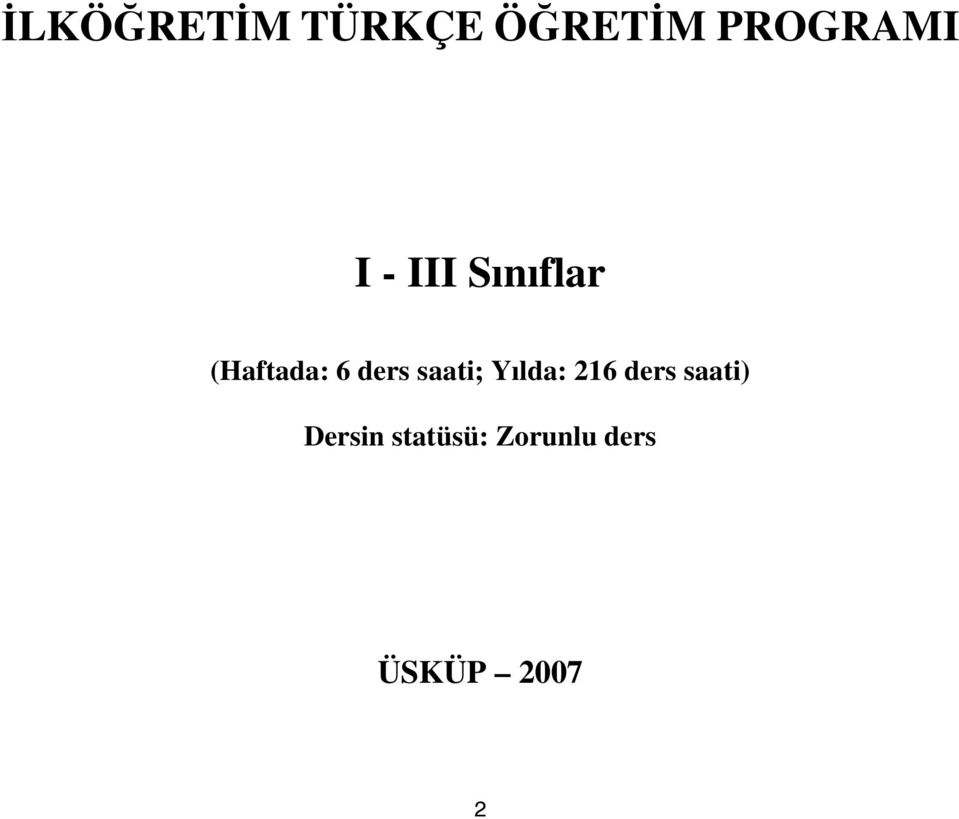 saati; Yılda: 216 ders saati)