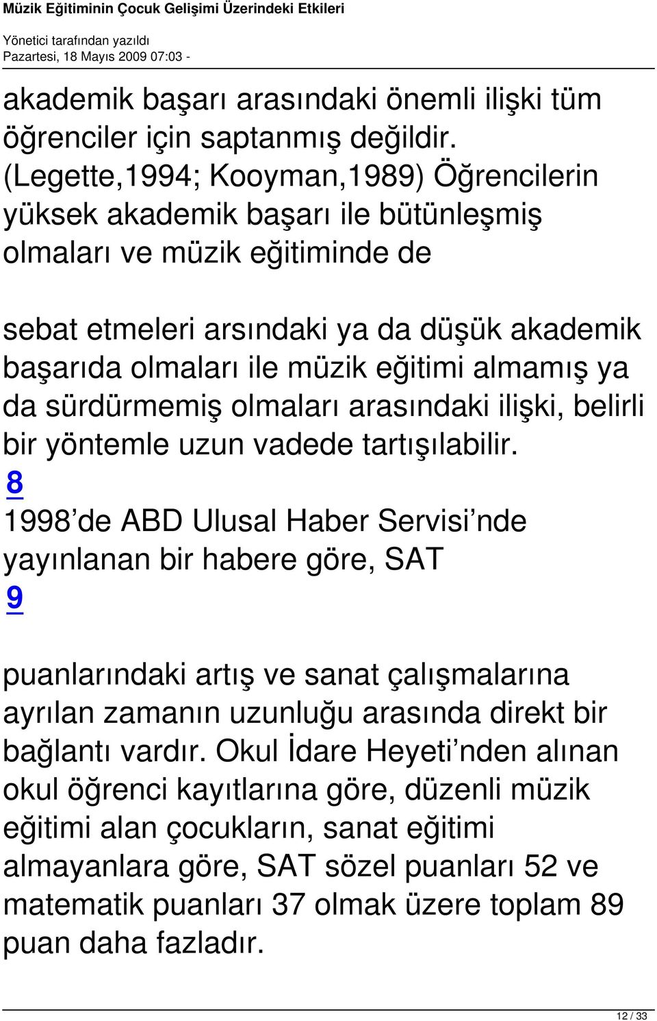 almamış ya da sürdürmemiş olmaları arasındaki ilişki, belirli bir yöntemle uzun vadede tartışılabilir.