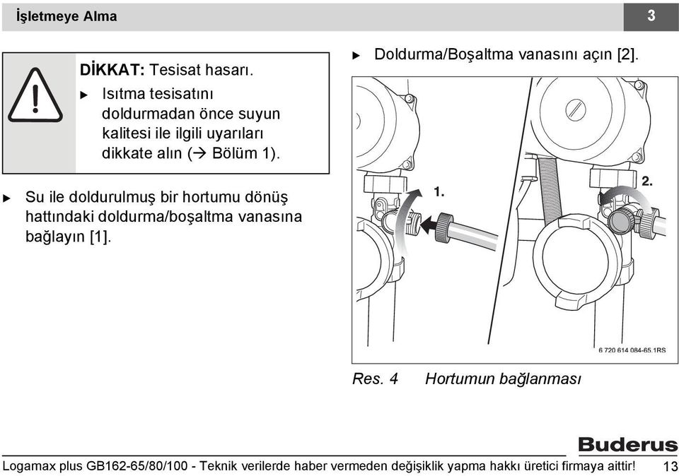 Doldurma/oşaltma vanasını açın [2].