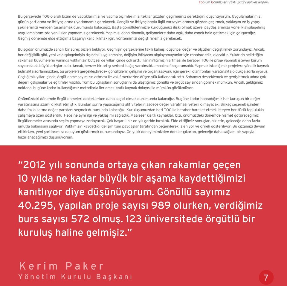 Gençlik ve ihtiyaçlarıyla ilgili varsayımlarımızı gözden geçirmek, yaklaşım ve iş yapış şekillerimizi yeniden tasarlamak durumunda kalacağız.