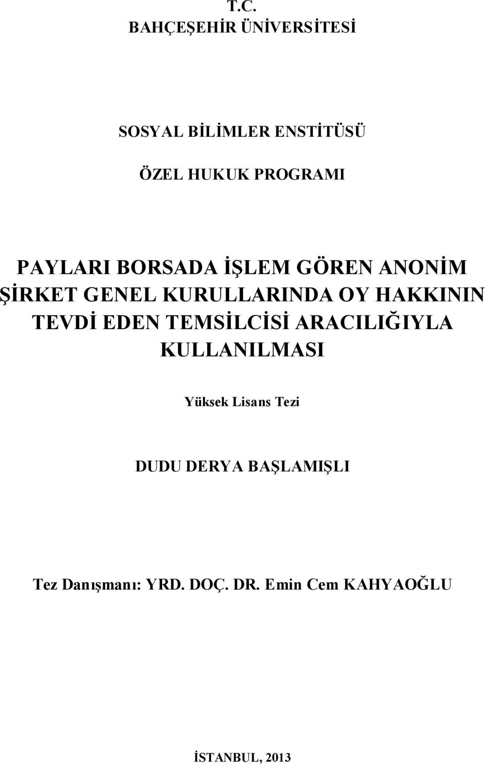 TEVDİ EDEN TEMSİLCİSİ ARACILIĞIYLA KULLANILMASI Yüksek Lisans Tezi DUDU