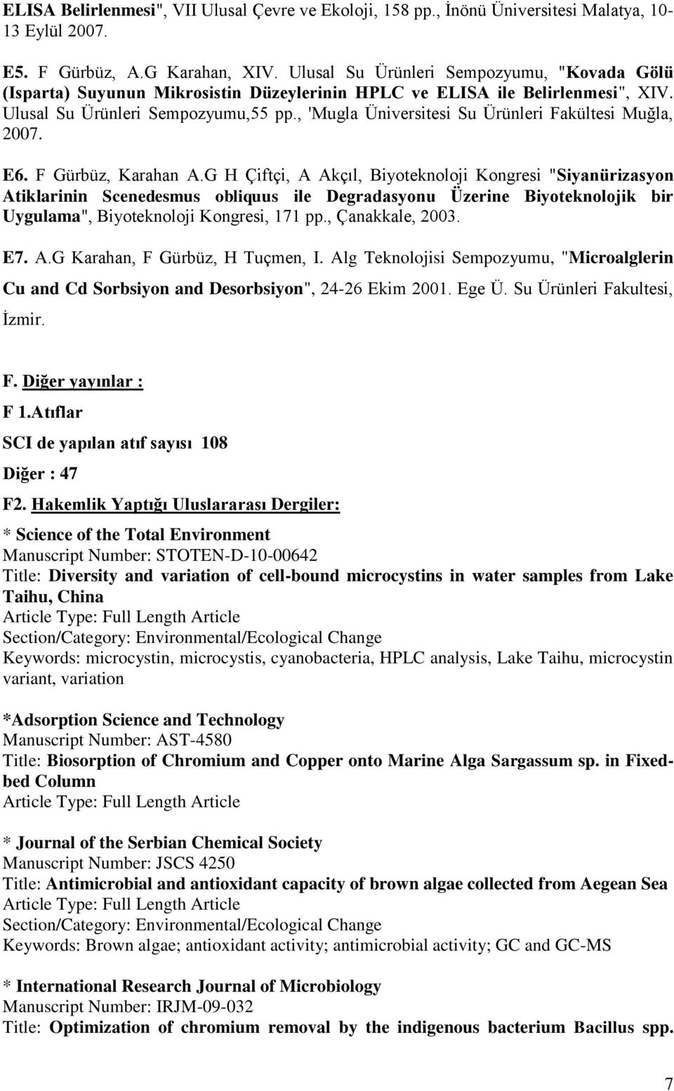 , 'Mugla Üniversitesi Su Ürünleri Fakültesi Muğla, 2007. E6. F Gürbüz, Karahan A.