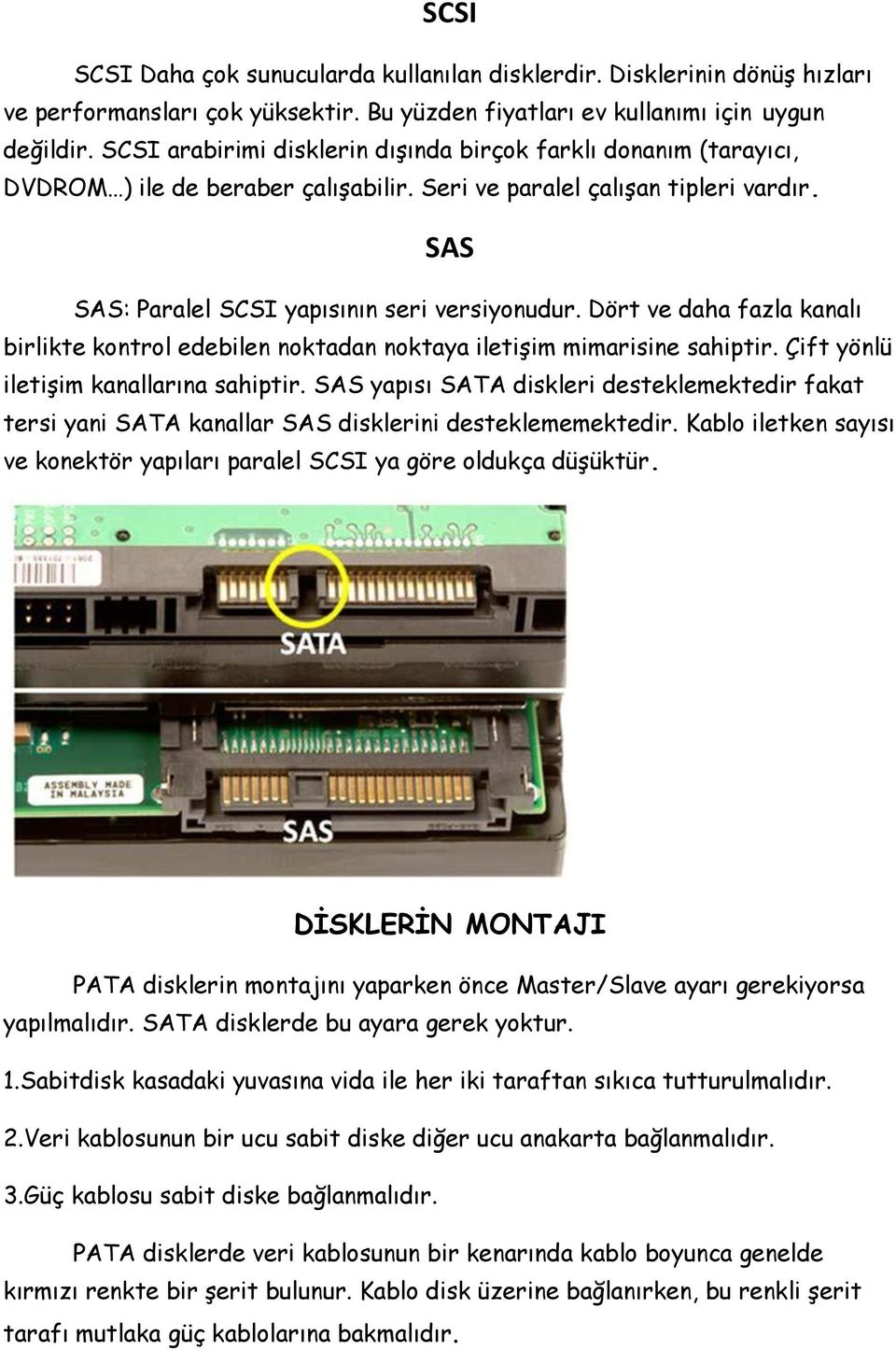 Dört ve daha fazla kanalı birlikte kontrol edebilen noktadan noktaya iletişim mimarisine sahiptir. Çift yönlü iletişim kanallarına sahiptir.