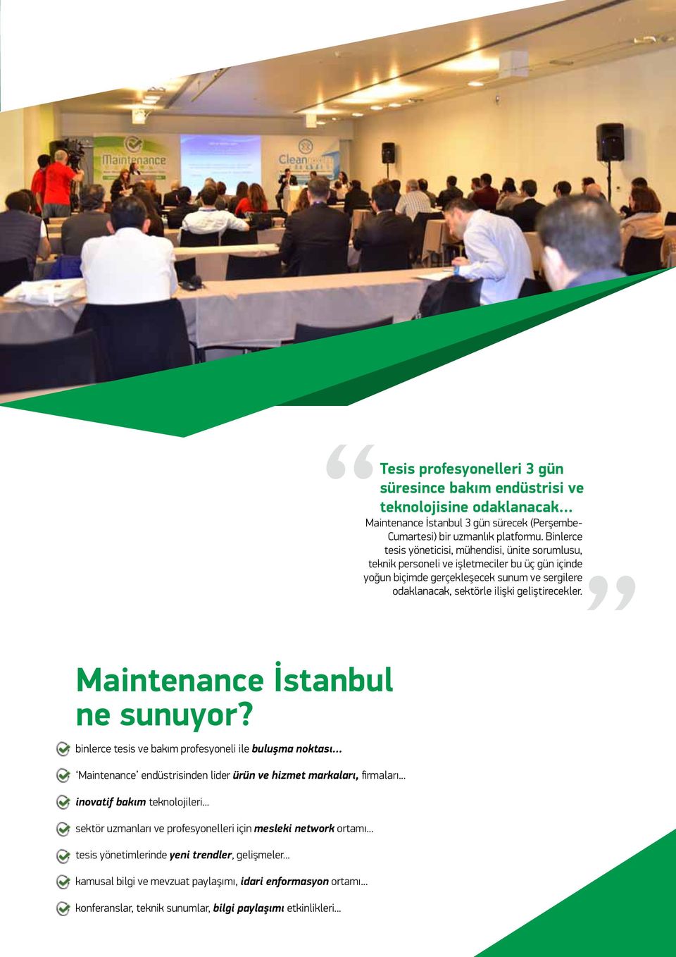 Maintenance İstanbul ne sunuyor? binlerce tesis ve bakım profesyoneli ile buluşma noktası... Maintenance endüstrisinden lider ürün ve hizmet markaları, firmaları... inovatif bakım teknolojileri.
