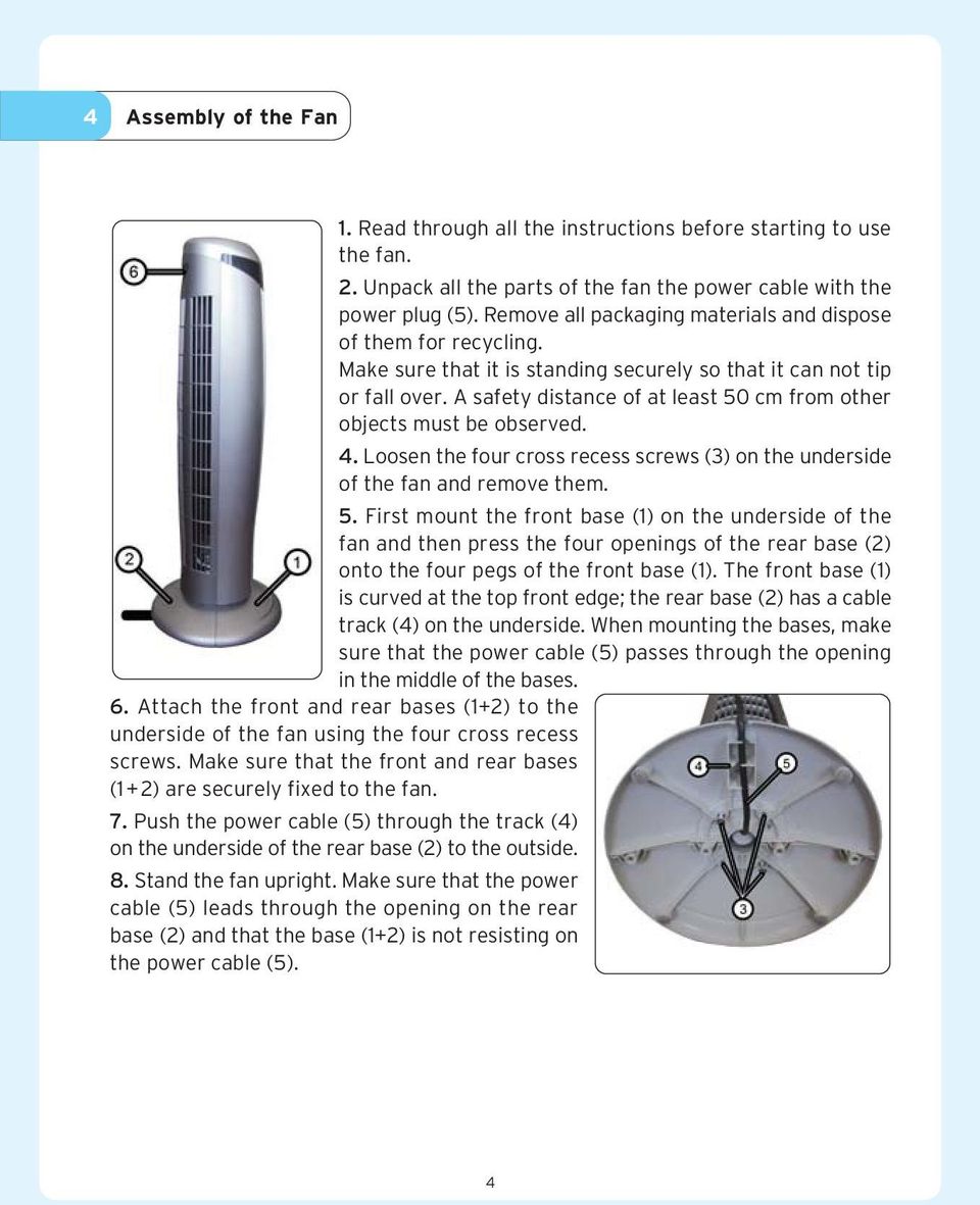 A safety distance of at least 50 cm from other objects must be observed. 4. Loosen the four cross recess screws (3) on the underside of the fan and remove them. 5. First mount the front base (1) on the underside of the fan and then press the four openings of the rear base (2) onto the four pegs of the front base (1).