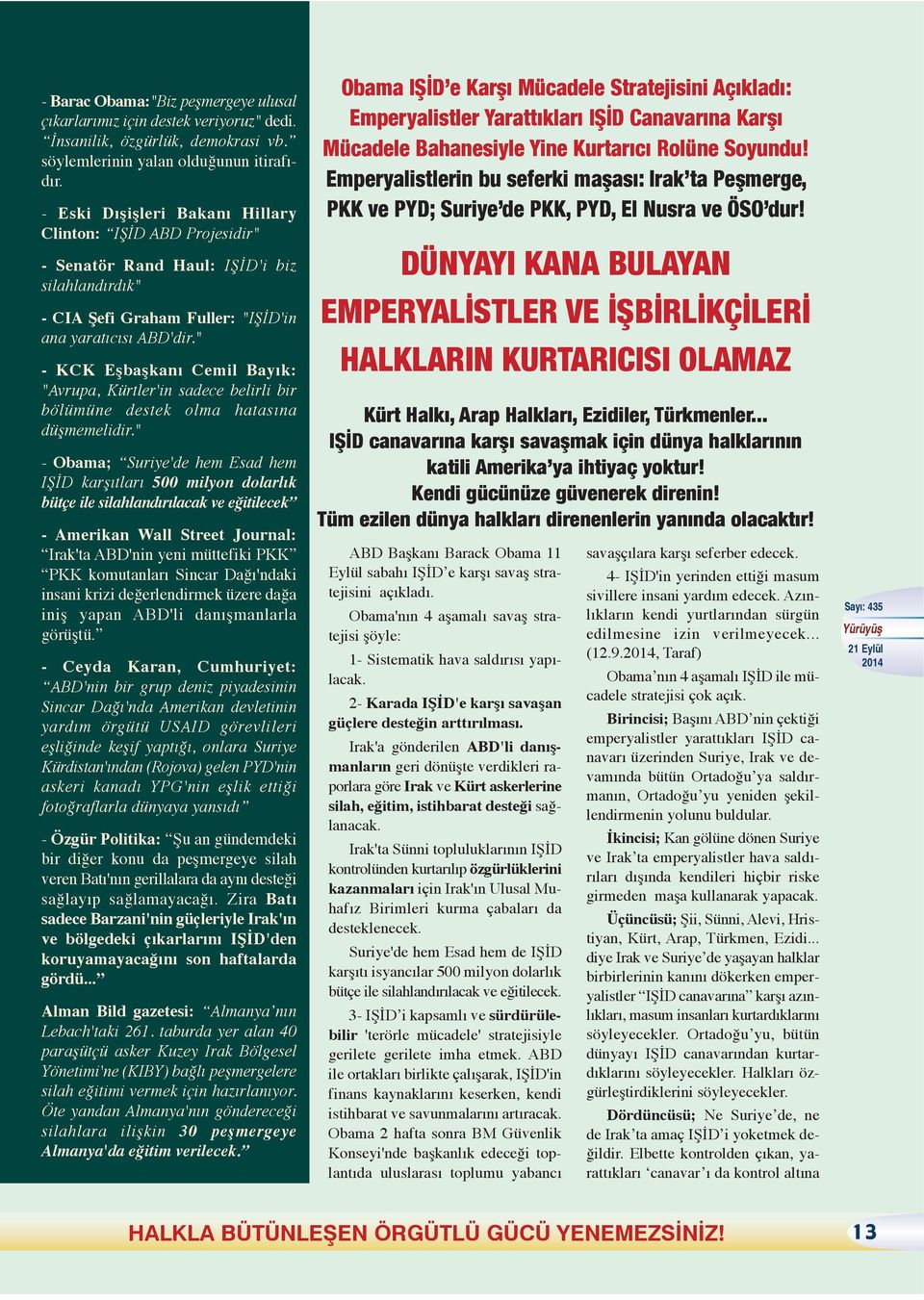 " - KCK Eşbaşkanı Cemil Bayık: "Avrupa, Kürtler'in sadece belirli bir bölümüne destek olma hatasına düşmemelidir.