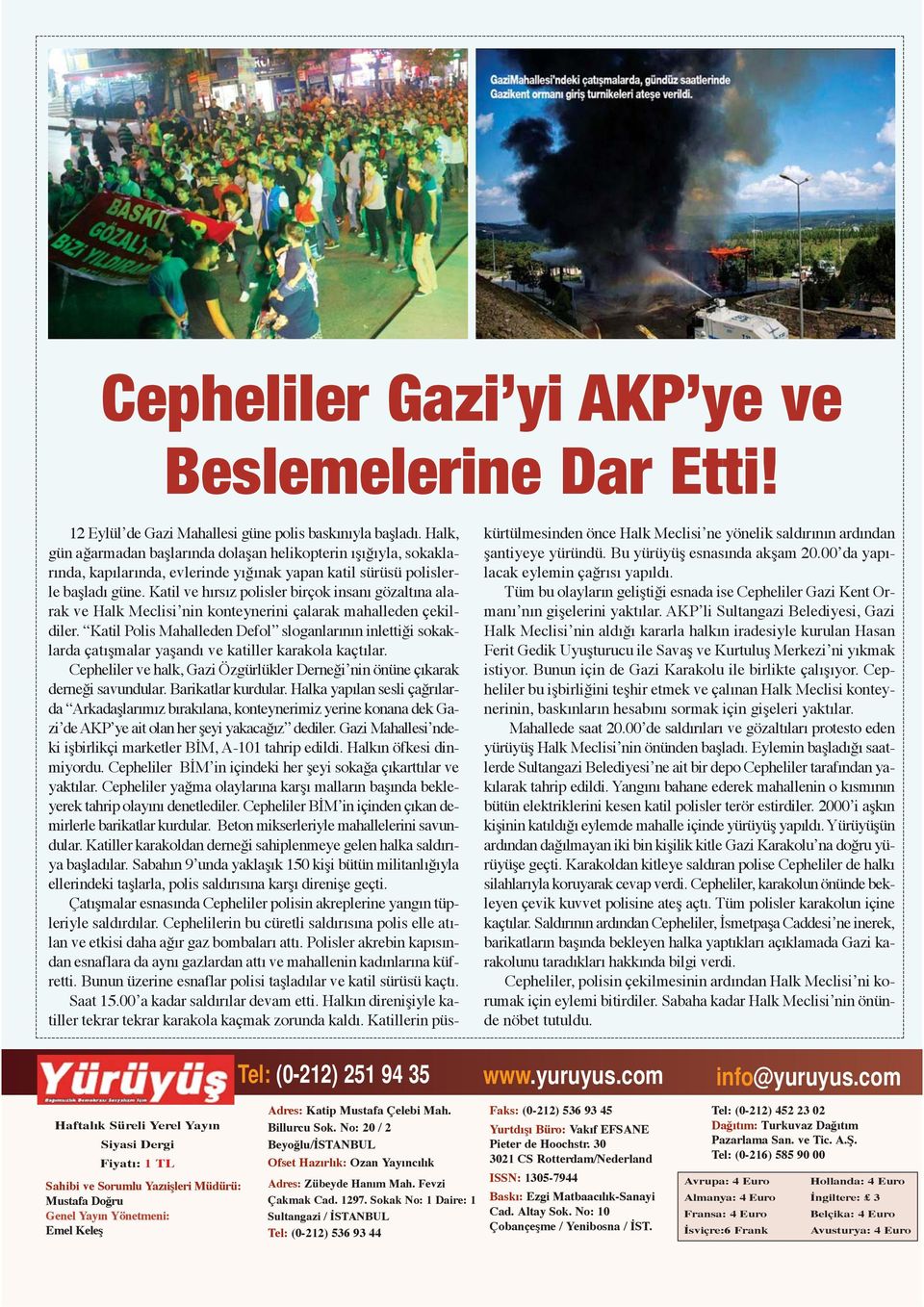 Katil ve hırsız polisler birçok insanı gözaltına alarak ve Halk Meclisi nin konteynerini çalarak mahalleden çekildiler.