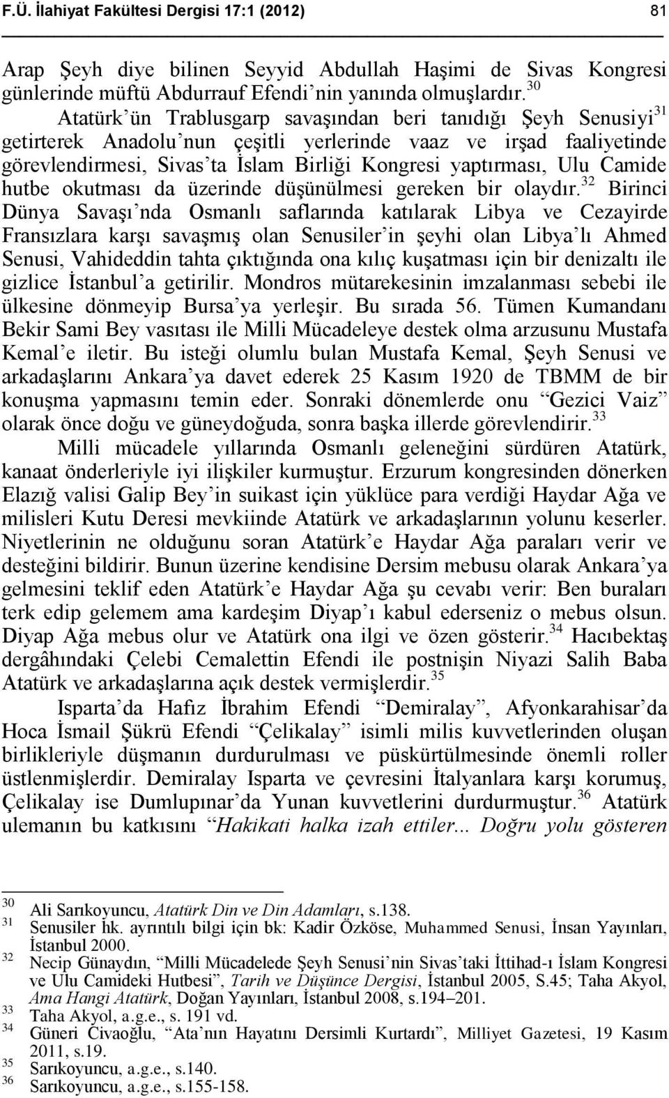 Ulu Camide hutbe okutması da üzerinde düşünülmesi gereken bir olaydır.