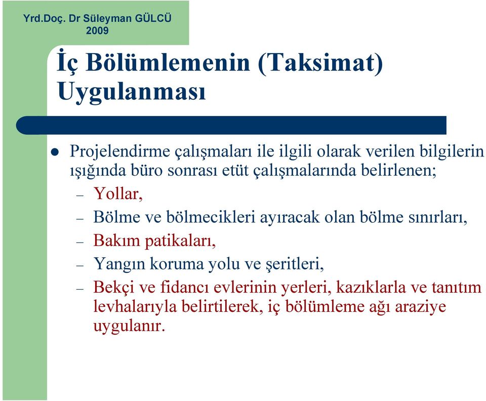 ayıracak olan bölme sınırları, Bakım patikaları, Yangın koruma yolu ve şeritleri, Bekçi ve