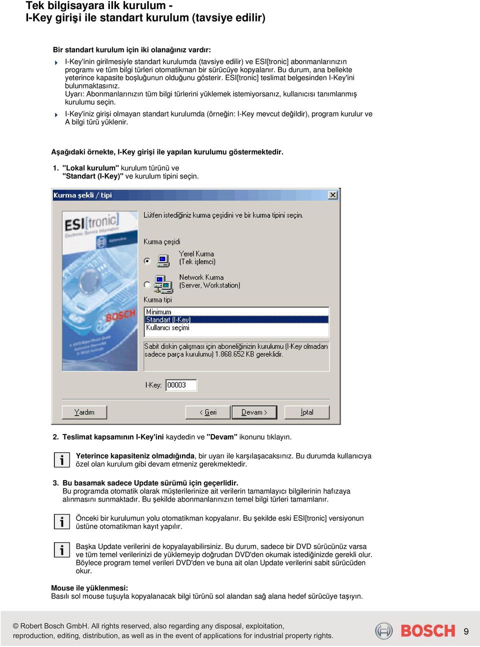 ESI[tronic] teslimat belgesinden I-Key'ini bulunmaktasınız. Uyarı: Abonmanlarınızın tüm bilgi türlerini yüklemek istemiyorsanız, kullanıcısı tanımlanmış kurulumu seçin.