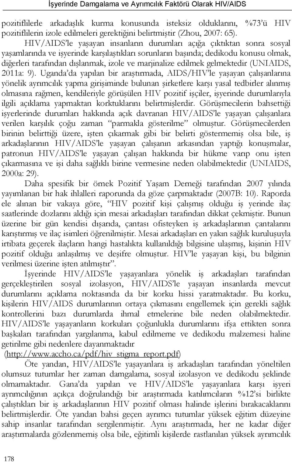 marjinalize edilmek gelmektedir (UNIAIDS, 2011a: 9).