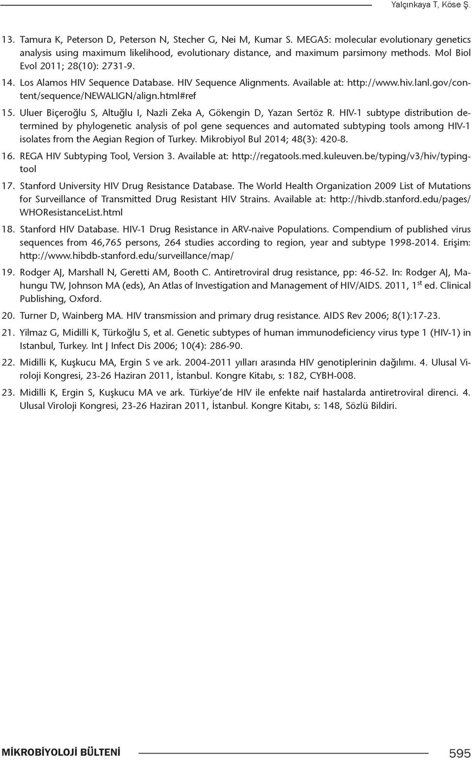 Los Alamos HIV Sequence Database. HIV Sequence Alignments. Available at: http://www.hiv.lanl.gov/content/sequence/newalign/align.html#ref 15.