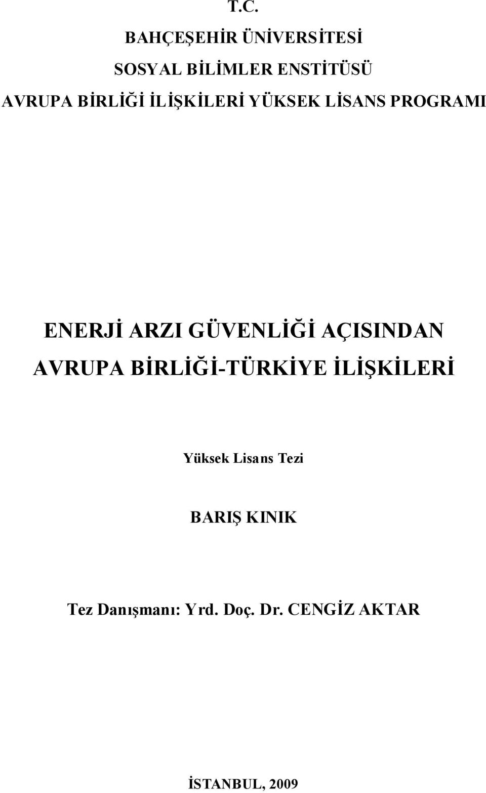 AÇISINDAN AVRUPA BİRLİĞİ-TÜRKİYE İLİŞKİLERİ Yüksek Lisans Tezi