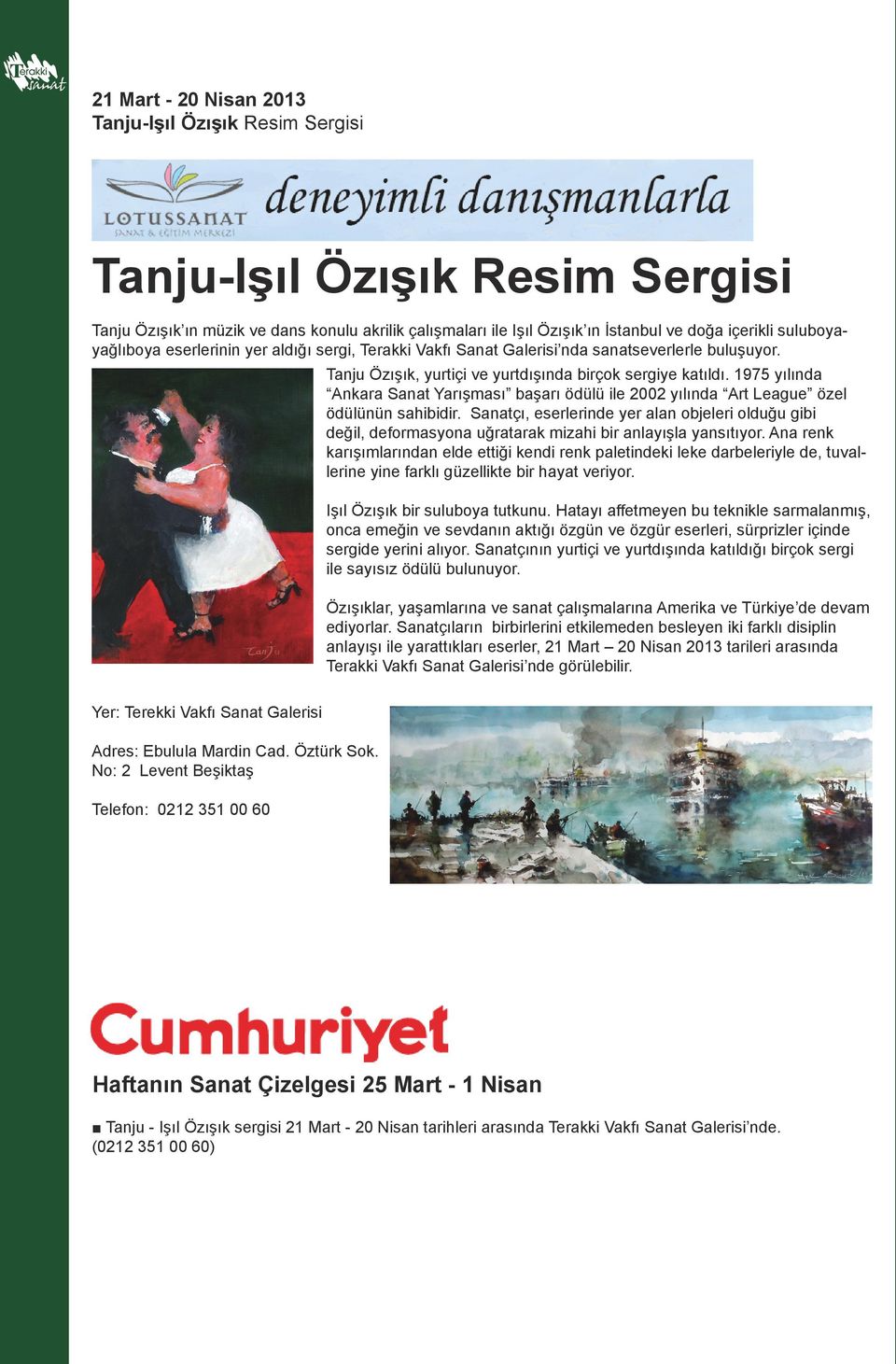 1975 yılında Ankara Sanat Yarışması başarı ödülü ile 2002 yılında Art League özel ödülünün sahibidir.