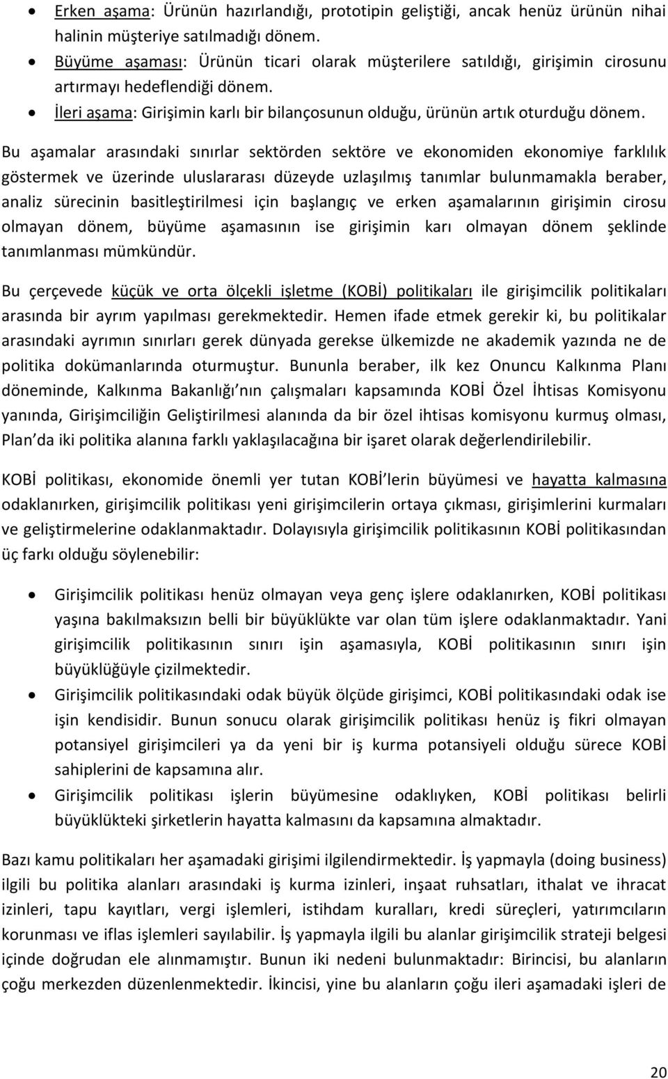 Bu aşamalar arasındaki sınırlar sektörden sektöre ve ekonomiden ekonomiye farklılık göstermek ve üzerinde uluslararası düzeyde uzlaşılmış tanımlar bulunmamakla beraber, analiz sürecinin