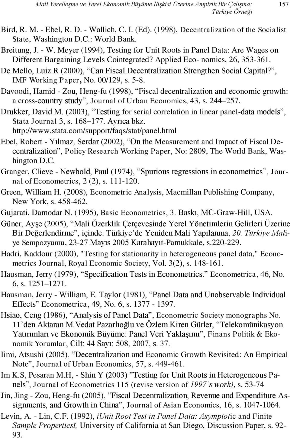 De Mello, Luiz R (2000), Can Fiscal Decentralization Strengthen Social Capital?, IMF Working Paper, No. 00/129, s. 5-8.