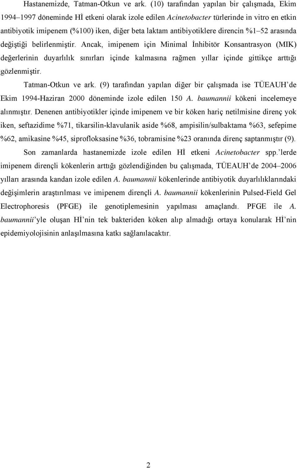 antibiyotiklere direncin %1 52 arasında değiştiği belirlenmiştir.