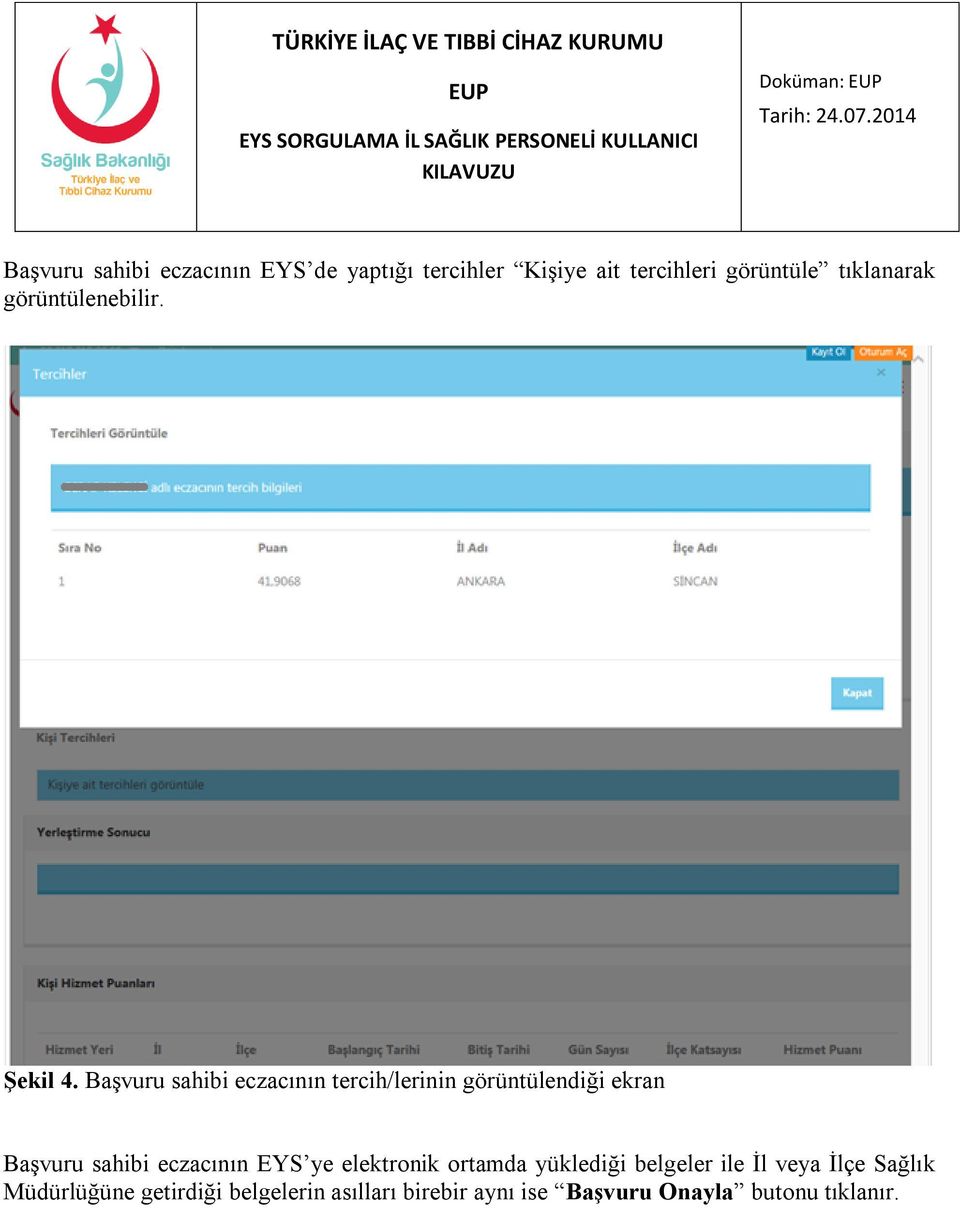 Başvuru sahibi eczacının tercih/lerinin görüntülendiği ekran Başvuru sahibi eczacının EYS