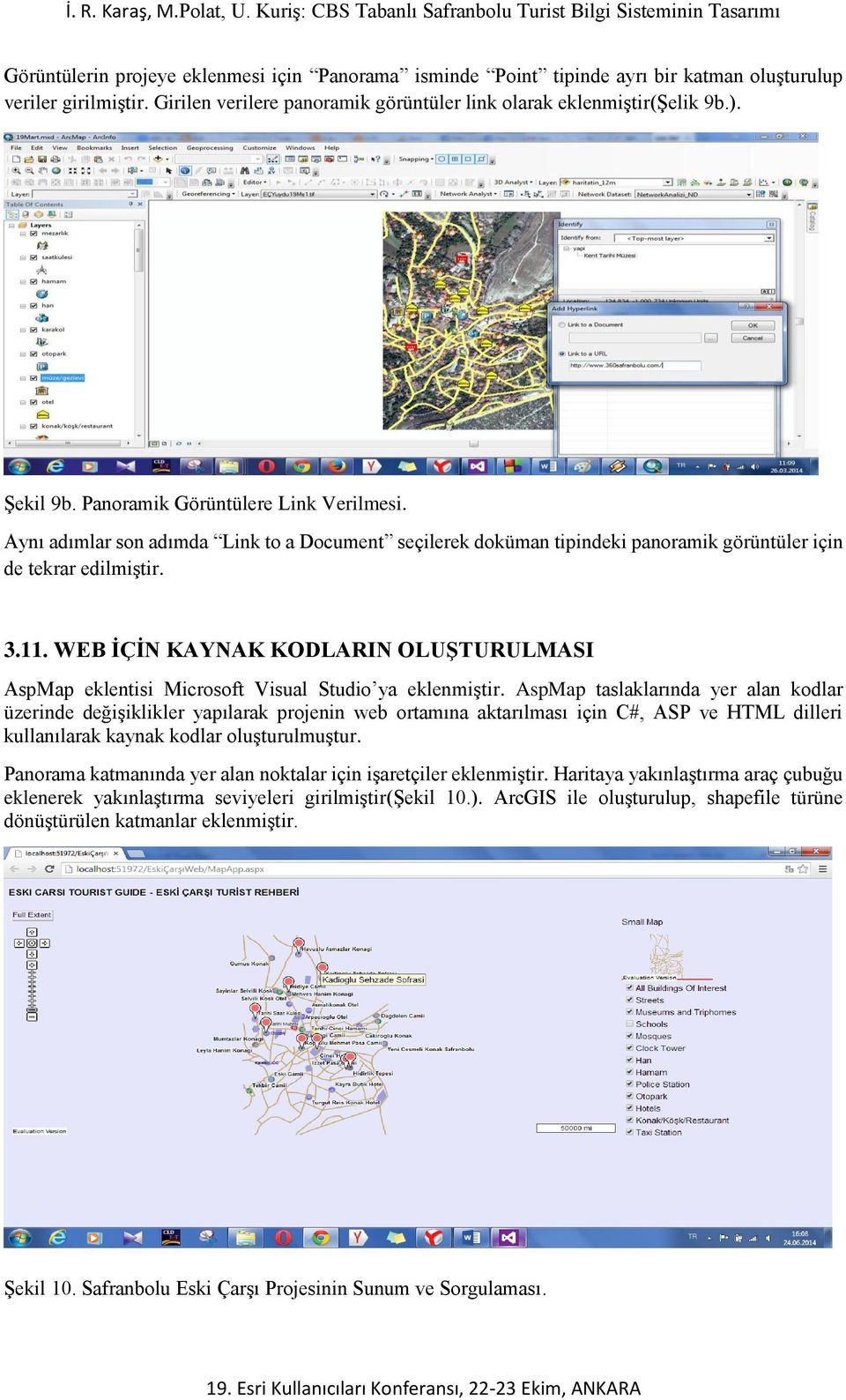 WEB İÇİN KAYNAK KODLARIN OLUŞTURULMASI AspMap eklentisi Microsoft Visual Studio ya eklenmiştir.