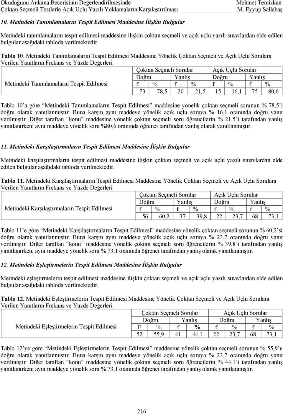 Metindeki Tanımlamaların Tespit Edilmesi Maddesine Yönelik Çoktan Seçmeli ve Açık Uçlu Sorulara Verilen Yanıtların Frekans ve Yüzde Değerleri Metindeki Tanımlamaların Tespit Edilmesi f % f % f % f %