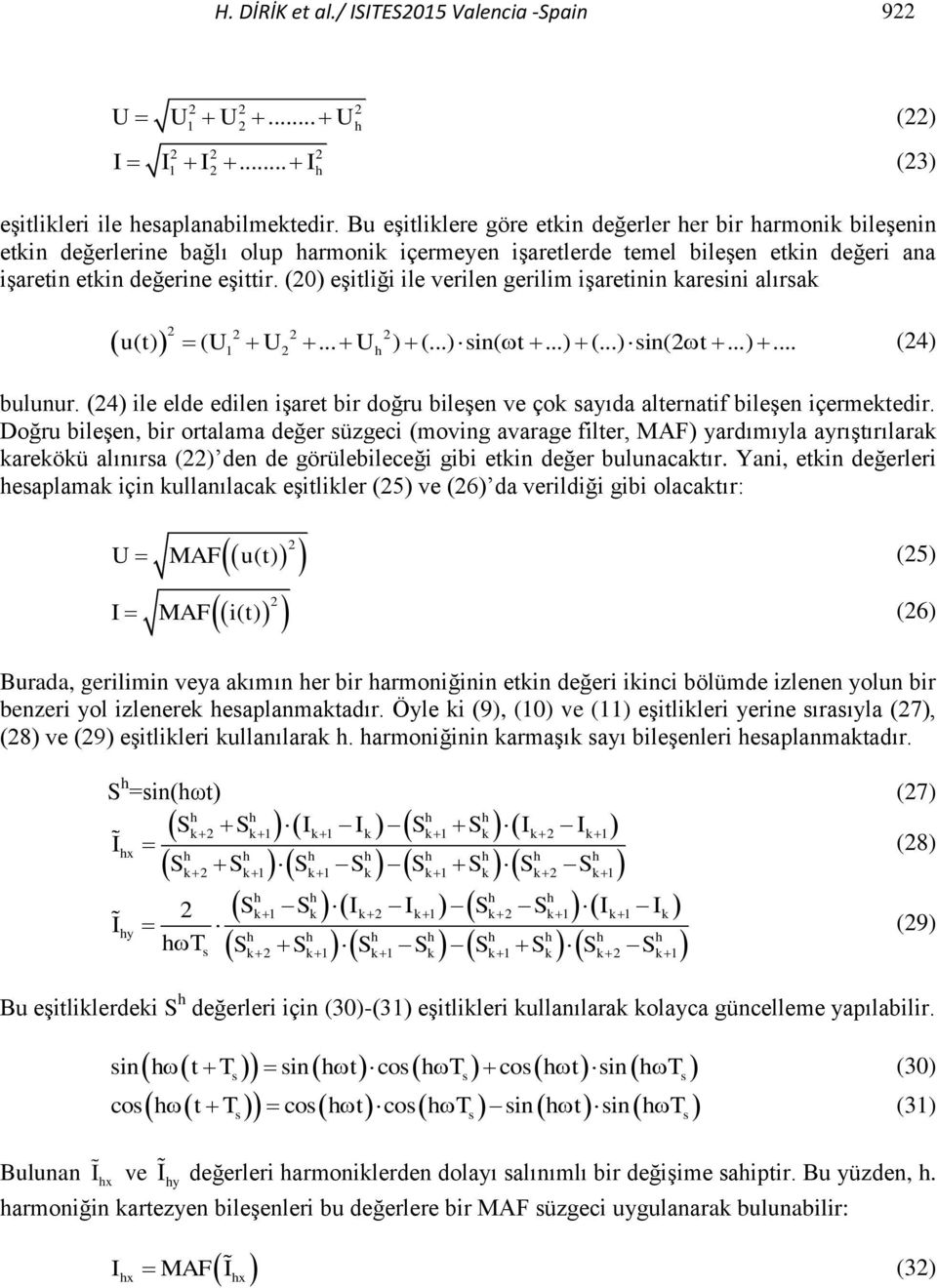 (0) eşitliği ile verilen gerilim işaretinin karesini alırsak u(t) (U U... U ) (...) sin( t...) (...) sin(t...)... 1 h (4) bulunur.