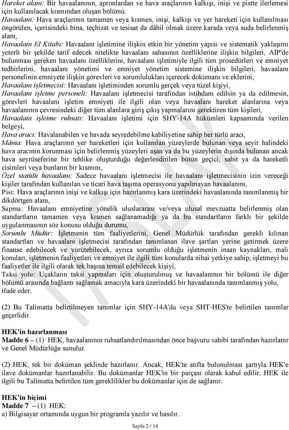 alanı, Havaalanı El Kitabı: Havaalanı işletimine ilişkin etkin bir yönetim yapısı ve sistematik yaklaşımı yeterli bir şekilde tarif edecek nitelikte havaalanı sahasının özelliklerine ilişkin