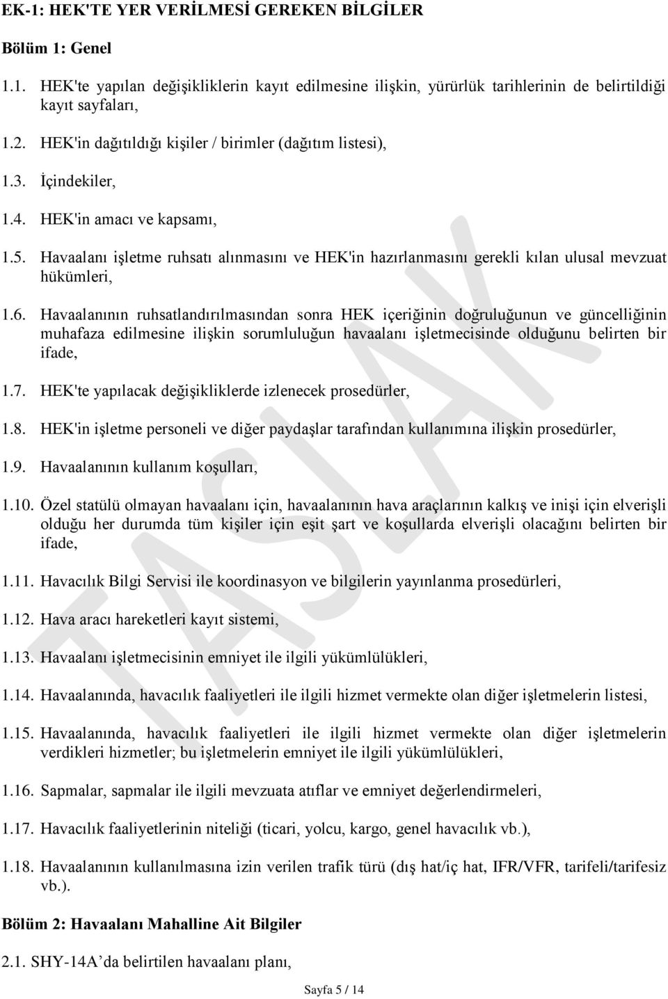 Havaalanı işletme ruhsatı alınmasını ve HEK'in hazırlanmasını gerekli kılan ulusal mevzuat hükümleri, 1.6.