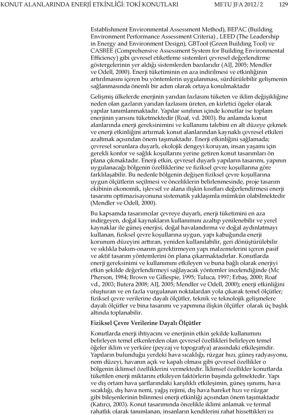 çevresel değerlendirme göstergelerinin yer aldığı sistemlerden bazılarıdır (AIJ, 2005; Mendler ve Odell, 2000).