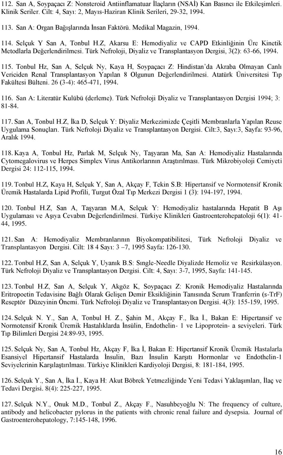 Türk Nefroloji, Diyaliz ve Transplantasyon Dergisi, 3(2): 63-66, 1994. 115.