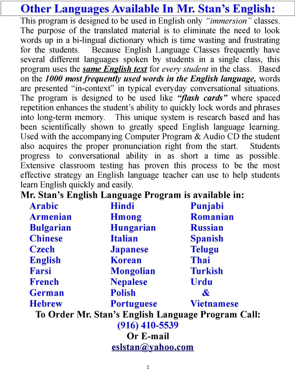 Because English Language Classes frequently have several different languages spoken by students in a single class, this program uses the same English text for every student in the class.