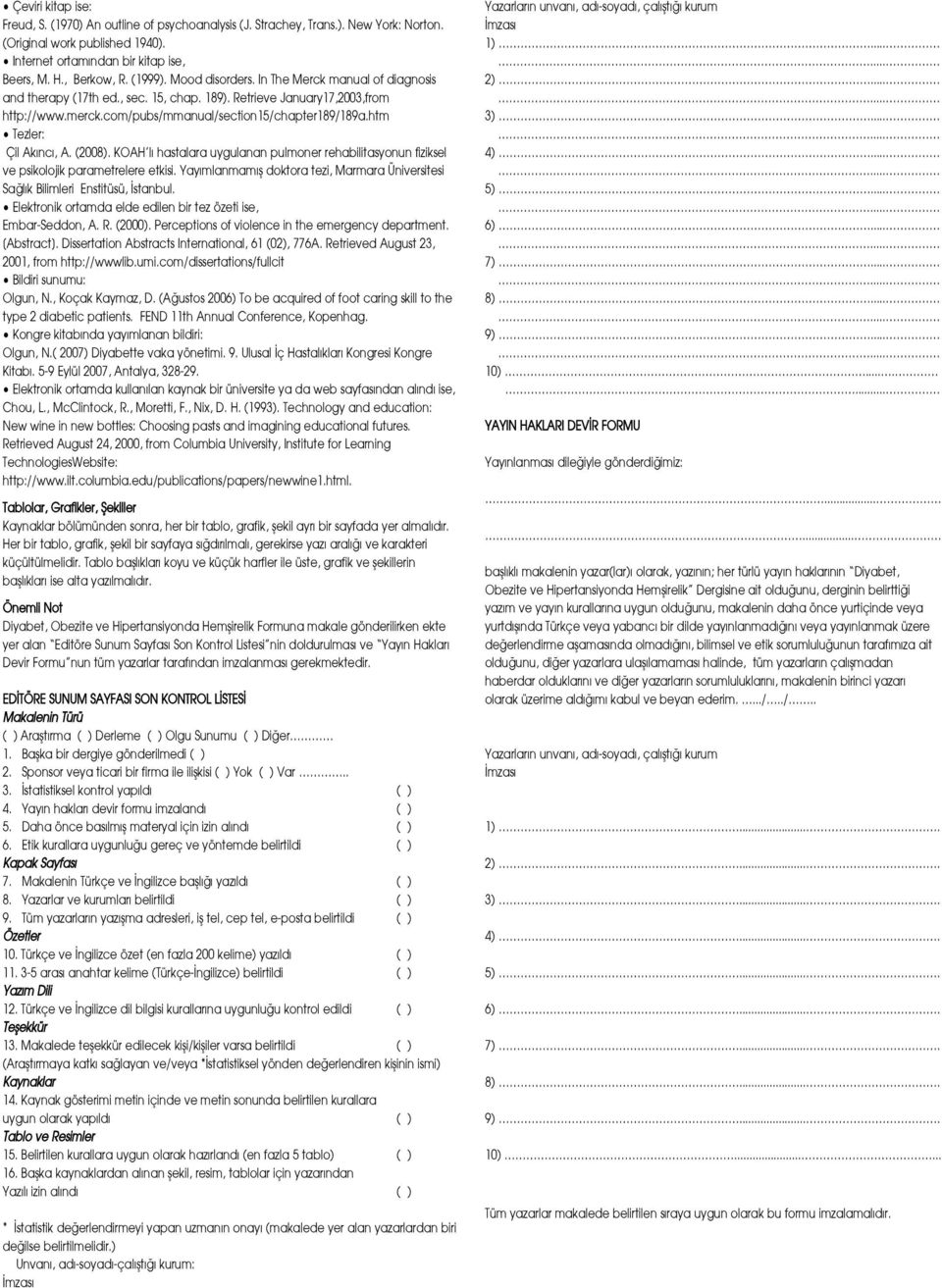 htm Tezler: Çil Ak nc, A. (2008). KOAH l hastalara uygulanan pulmoner rehabilitasyonun fiziksel ve psikolojik parametrelere etkisi.