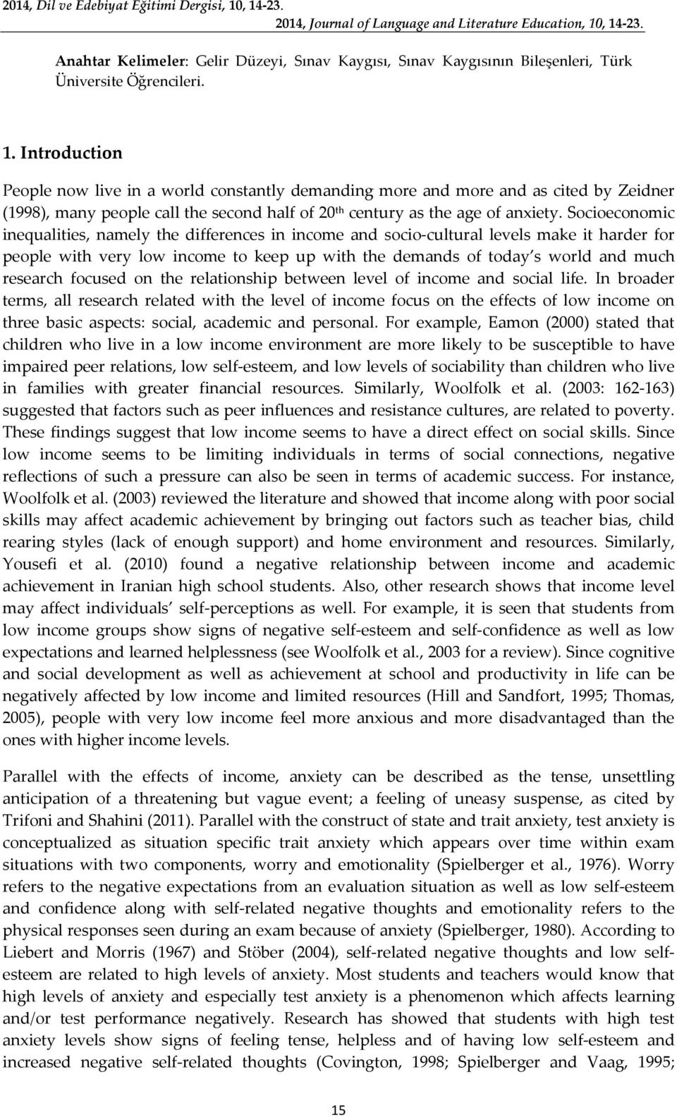 Introduction People now live in a world constantly demanding more and more and as cited by Zeidner (1998), many people call the second half of 20 th century as the age of anxiety.