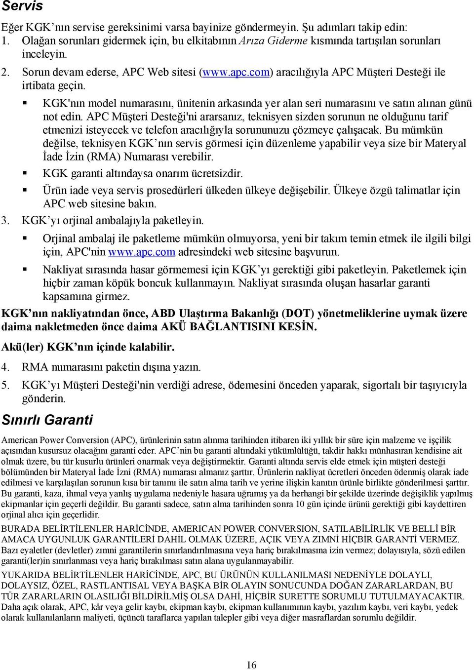 KGK'nın model numarasını, ünitenin arkasında yer alan seri numarasını ve satın alınan günü not edin.