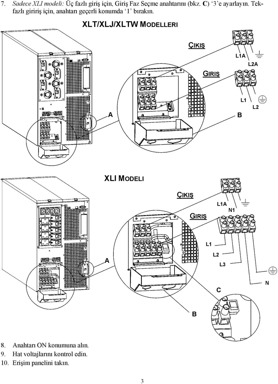 XLT/XLJ/XLTW MODELLERI ÇIKIŞ GIRIŞ L1A L2A A B L1 L2 XLI MODELI ÇIKIŞ GIRIŞ L1A N1 L1